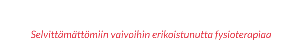 ENEMMÄN KUIN OIREEN HOITOA Selvittämättömiin vaivoihin erikoistunutta fysioterapiaa